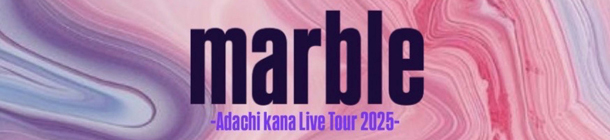 marble Adachikana Live Tour 2025